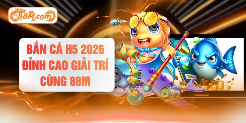 Bắn cá H5